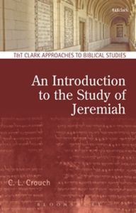 AN INTRODUCTION TO THE STUDY OF JEREMIAH - Crouch C.l.