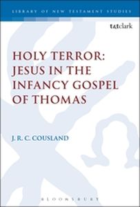 HOLY TERROR: JESUS IN THE INFANCY GOSPEL OF THOMAS - Keithj.r.c. Cousland Chris