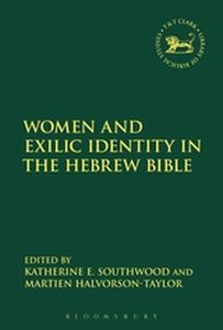 WOMEN AND EXILIC IDENTITY IN THE HEBREW BIBLE - Meinclaudia V. Campm Andrew