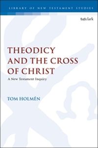 THEODICY AND THE CROSS OF CHRIST - Keithtom Holmé Chris