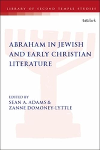 ABRAHAM IN JEWISH AND EARLY CHRISTIAN LITERATURE - L. Grabbesean A. Ada Lester