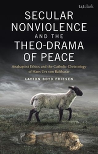SECULAR NONVIOLENCE AND THE THEODRAMA OF PEACE - Boyd Friesen Layton