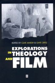 EXPLORATIONS IN THEOLOGY AND FILM - Marsh Clive