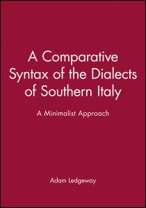 A COMPARATIVE SYNTAX OF THE DIALECTS OF SOUTHERN ITALY - Ledgeway Adam
