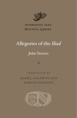 ALLEGORIES OF THE ILIAD - Tzetzes John