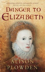 DANGER TO ELIZABETH - Plowden Alison