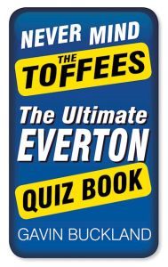 NEVER MIND THE TOFFEES - Buckland Gavin