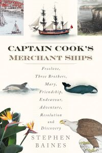 CAPTAIN COOKS MERCHANT SHIPS - Baines Stephen