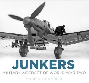 JUNKERS MILITARY AIRCRAFT OF WORLD WAR TWO - A. Chambers Mark