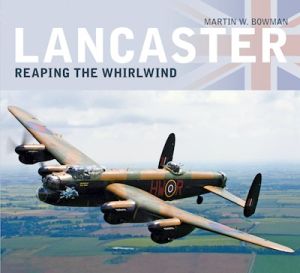LANCASTER: REAPING THE WHIRLWIND (PAPERBACK EDITION) - A Bowman Martin