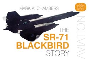 THE SR71 BLACKBIRD STORY - A. Chambers Mark