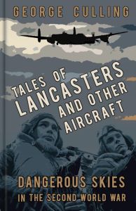 TALES OF LANCASTERS AND OTHER AIRCRAFT - Culling George