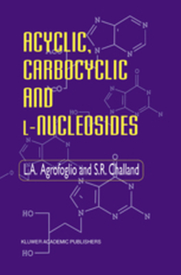 ACYCLIC CARBOCYCLIC AND LNUCLEOSIDES - L. Challand S.r. Agrofoglio