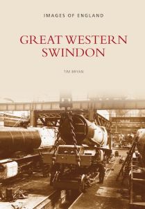 GREAT WESTERN SWINDON - Bryan Tim