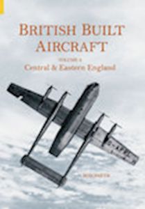 BRITISH BUILT AIRCRAFT VOL 4 - Smith Ron
