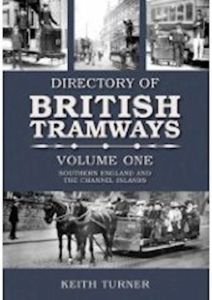 DIRECTORY OF BRITISH TRAMWAYS VOLUME I - Turner Keith
