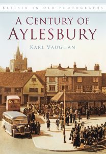 A CENTURY OF AYLESBURY - Vaughan Karl