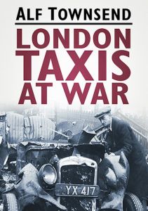 LONDON TAXIS AT WAR - Townsend Alf