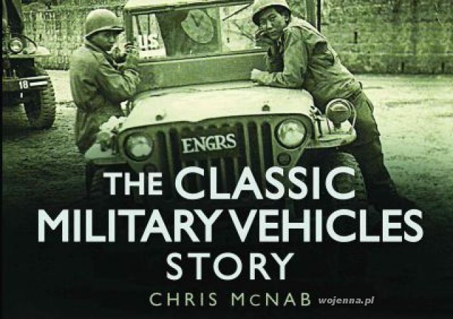 THE CLASSIC MILITARY VEHICLES STORY - Mcnab Chris