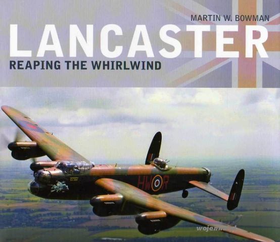 LANCASTER: REAPING THE WHIRLWIND - A Bowman Martin