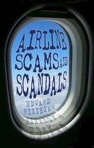 AIRLINE SCAMS AND SCANDALS - Pinnegar Edward