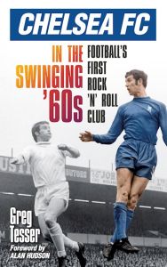 CHELSEA FC IN THE SWINGING 60S - Tesser Greg