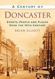 A CENTURY OF DONCASTER - Elliot Brian