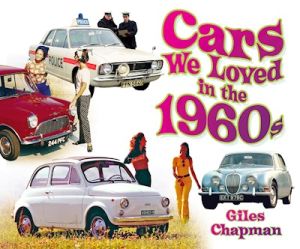 CARS WE LOVED IN THE 1960S - Chapman Giles