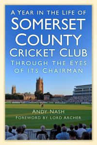 A YEAR IN THE LIFE OF SOMERSET CCC - Nash Andy