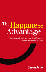 THE HAPPINESS ADVANTAGE - Shawn Achor