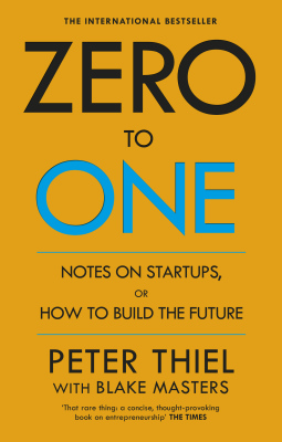 ZERO TO ONE - Peter Thiel