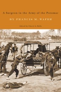 A SURGEON IN THE ARMY OF THE POTOMAC - M. Wafer Francis