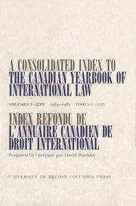 A CONSOLIDATED INDEX TO THE CANADIAN YEARBOOK OF INTERNATIONAL LAW - Dunkley David