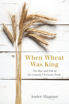 WHEN WHEAT WAS KING - Magnan Andrę