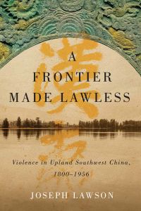 A FRONTIER MADE LAWLESS - Lawson Joseph