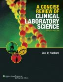 A CONCISE REVIEW OF CLINICAL LABORATORY SCIENCE - Hubbard Joel