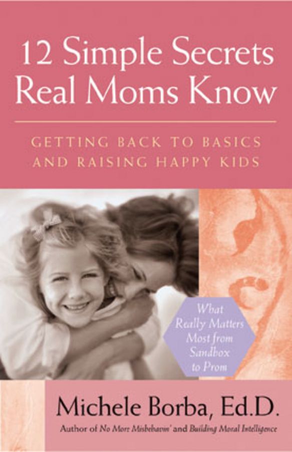 12 SIMPLE SECRETS REAL MOMS KNOW - Borba Michele