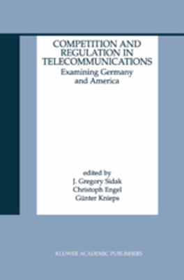 COMPETITION AND REGULATION IN TELECOMMUNICATIONS - J. Gregory Engel Chr Sidak