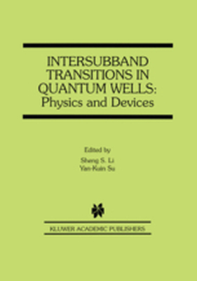 INTERSUBBAND TRANSITIONS IN QUANTUM WELLS: PHYSICS AND DEVICES - Sheng S. Yankuin Su Li