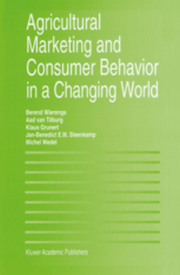 AGRICULTURAL MARKETING AND CONSUMER BEHAVIOR IN A CHANGING WORLD - Berend Van Tilburg A Wierenga