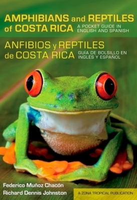 AMPHIBIANS AND REPTILES OF COSTA RICA / ANFIBIOS Y REPTILES DE COSTA RICA - Chacon Federico Munoz