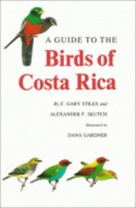 A GUIDE TO THE BIRDS OF COSTA RICA - Stiles Gary