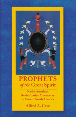 PROPHETS OF THE GREAT SPIRIT - Cave Alfred
