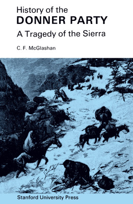 HISTORY OF THE DONNER PARTY - F. Mcglashan C.