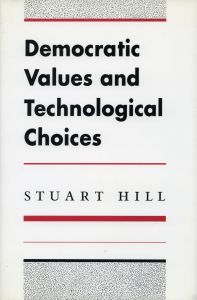 DEMOCRATIC VALUES AND TECHNOLOGICAL CHOICES - Hill Stuart