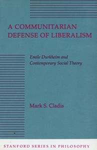 A COMMUNITARIAN DEFENSE OF LIBERALISM - S. Cladis Mark