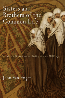 SISTERS AND BROTHERS OF THE COMMON LIFE - Van Engen John