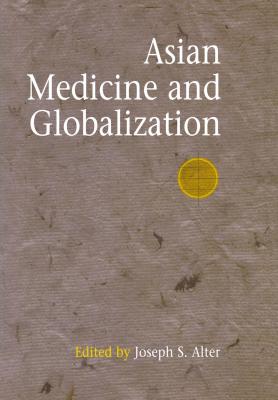 ASIAN MEDICINE AND GLOBALIZATION - S. Alter Joseph