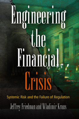 ENGINEERING THE FINANCIAL CRISIS - Friedman Jeffrey