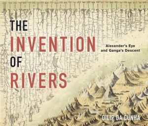THE INVENTION OF RIVERS - Da Cunha Dilip